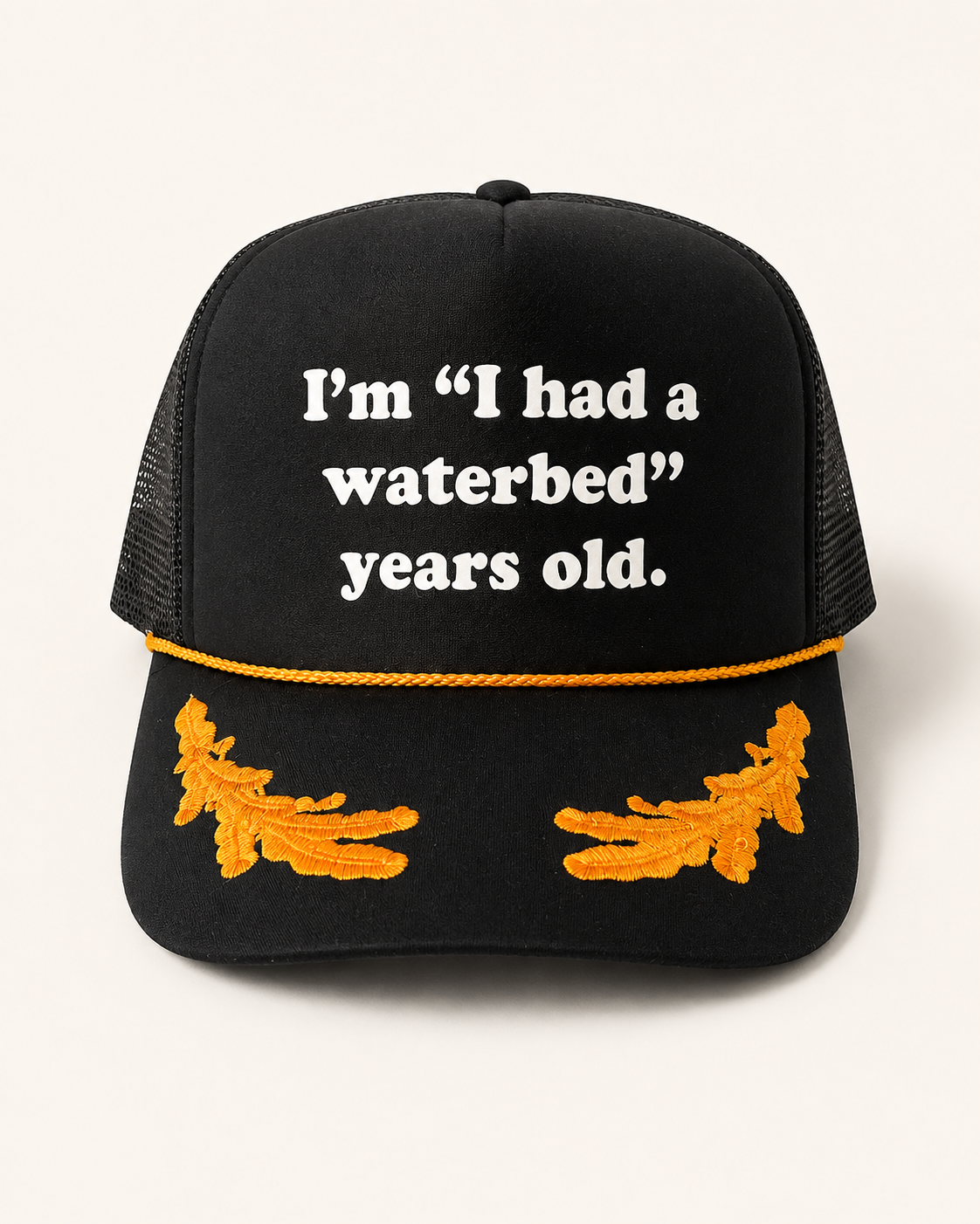 I’m “I had a waterbed” years old.