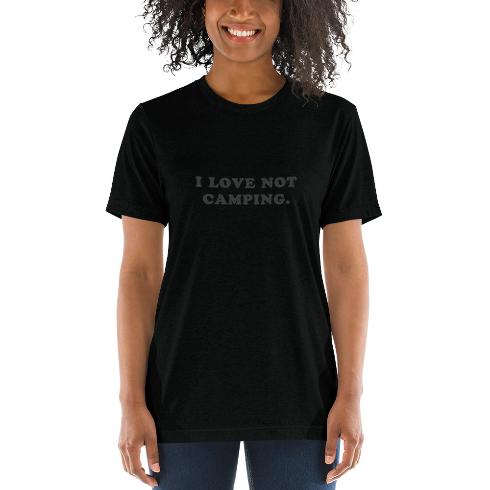 I LOVE NOT CAMPING. (The T-shirt)