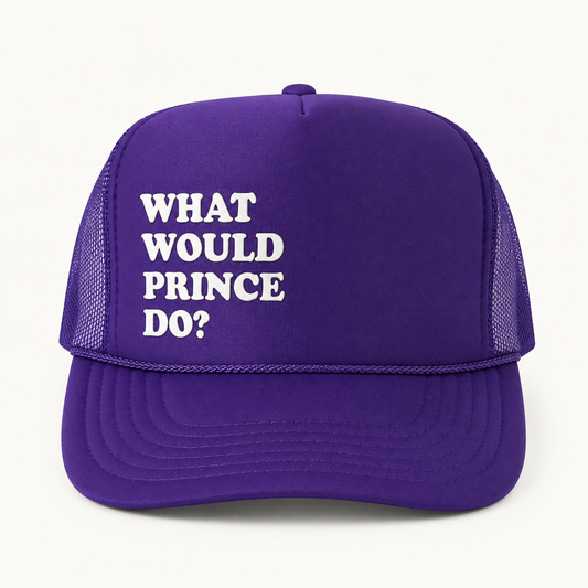WHAT WOULD PRINCE DO?