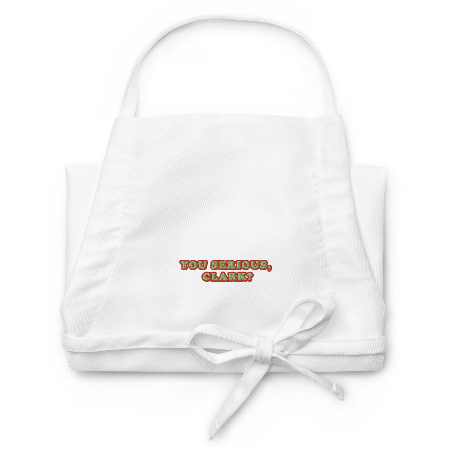 Embroidered Apron / YOU SERIOUS CLARK?