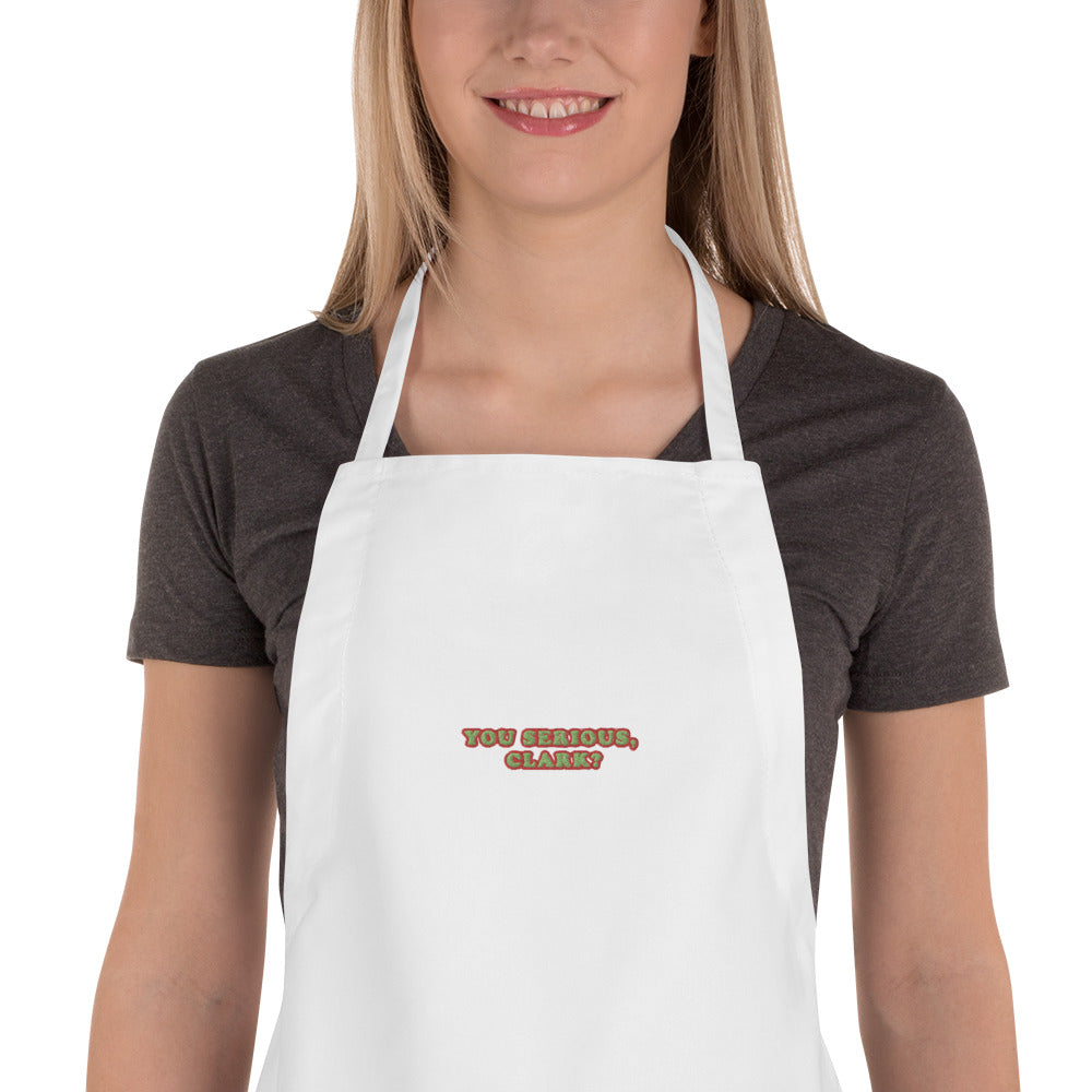 Embroidered Apron / YOU SERIOUS CLARK?